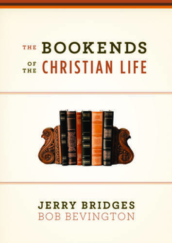 The Bookends of the Christian Life - Paperback By Bridges, Jerry - GOOD