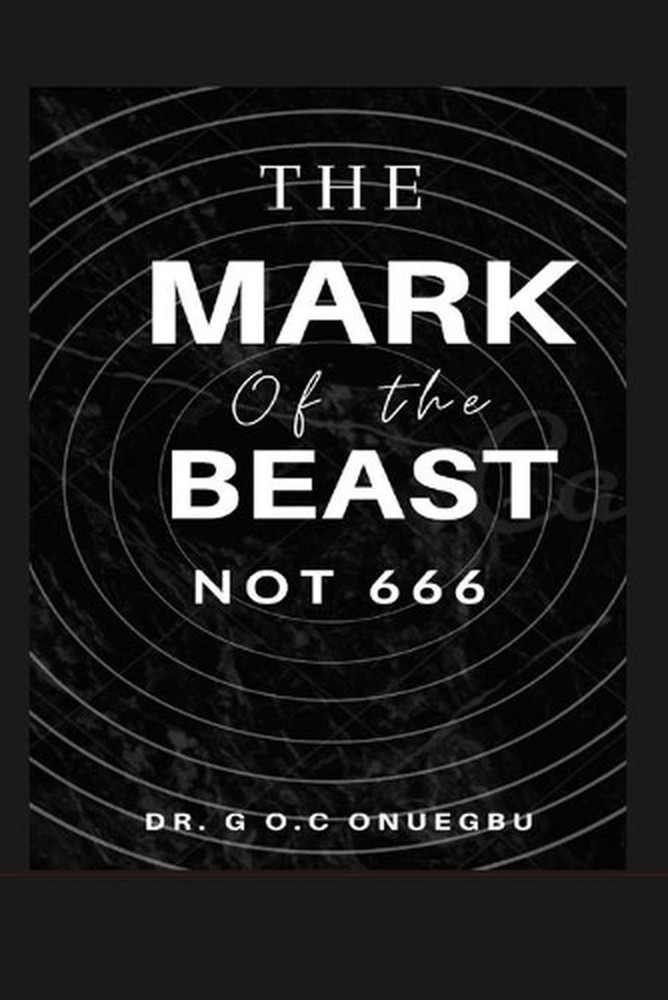 The Mark of the Beast: Not 666 by by Dr G.O.C. Onuegbu (English) Paperback Book