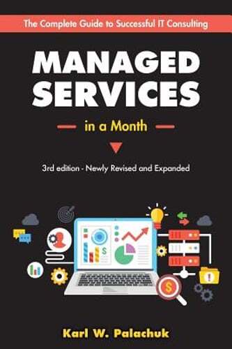 Managed Services in a Month: Build a Successful, Modern Computer Consulting