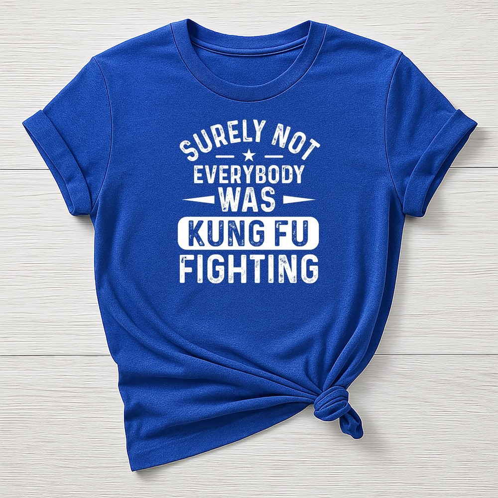 Music T-Shirt : Surely Not Everyone was Kung Fu Fighting Design - Gildan