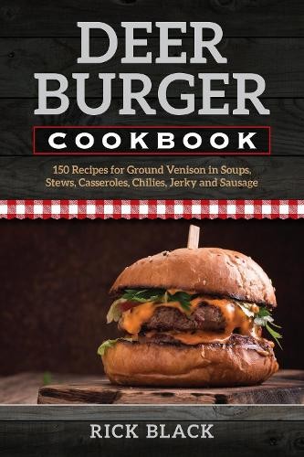 Rick Black Deer Burger Cookbook (Paperback)Another great item from Rarewaves USA | Free delivery!