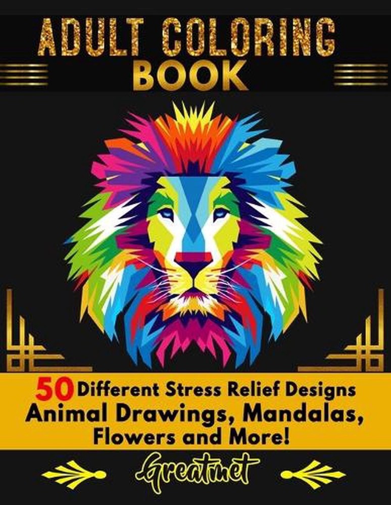 Adult Coloring Book: 50 Different Stress Relieving Designs Animal, Mandala, Flow