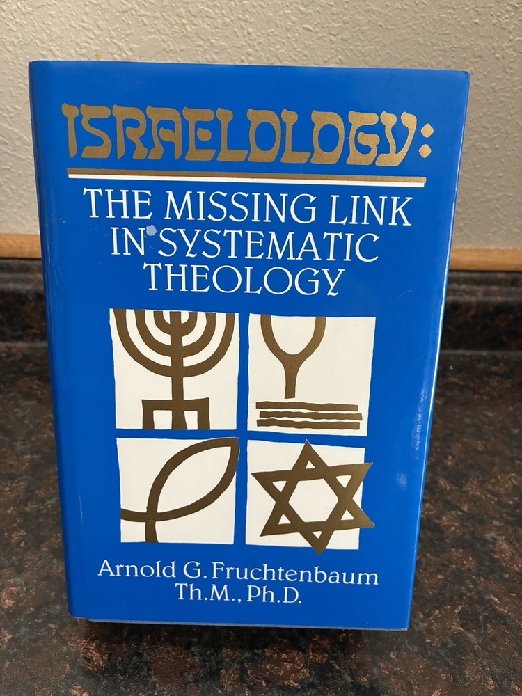 Israelology : The Missing Link in Systematic Theology - Arnold Fruchtenbaum HCDJ