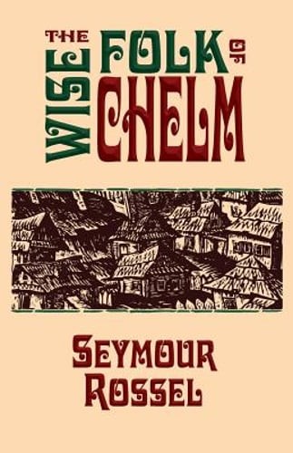 The Wise Folk of Chelm by Seymour Rossel: Used