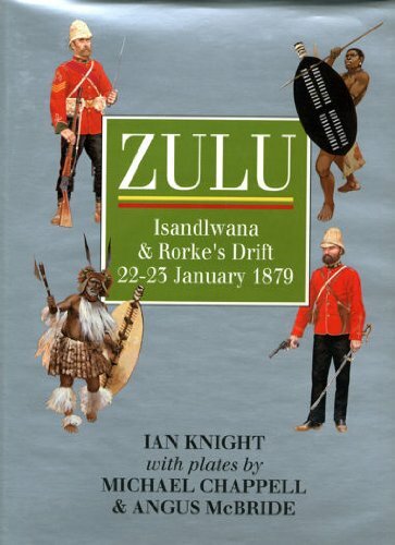 Zulu: Isandhlwana and Rorke's Drift, 22-23 January 1879 by Knight, Ian Hardback