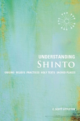Understanding Shinto: Origins*Beliefs*Practices*Festivals*Spirits*Sacred Pla...
