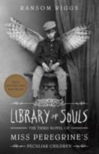 Library of Souls : The Third Novel of Miss Peregrine's Peculiar Children by...