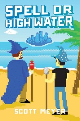 Spell or High Water by Scott Meyer: Used