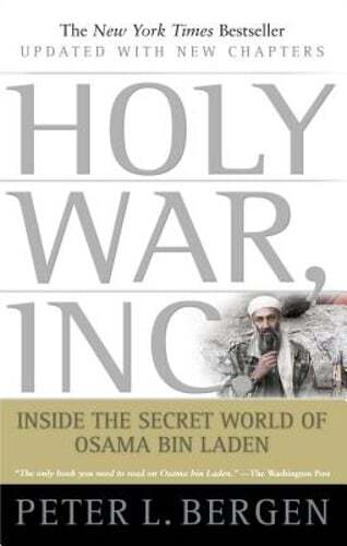 Holy War, Inc.: Inside the Secret World of Osama Bin Laden by Peter L Bergen