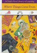 Where Things Come from (Child's First Library of Learning) by , Good Book