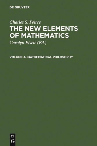 Charles S. Peirce Mathematical Philosophy (Hardback)