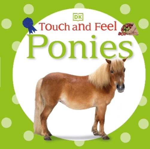Touch and Feel: Ponies (Board Book) Touch and FeelAnother great item from Rarewaves USA | Free delivery!