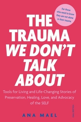The Trauma We Don't Talk about: Tools for Living and Life-Changing Stories of