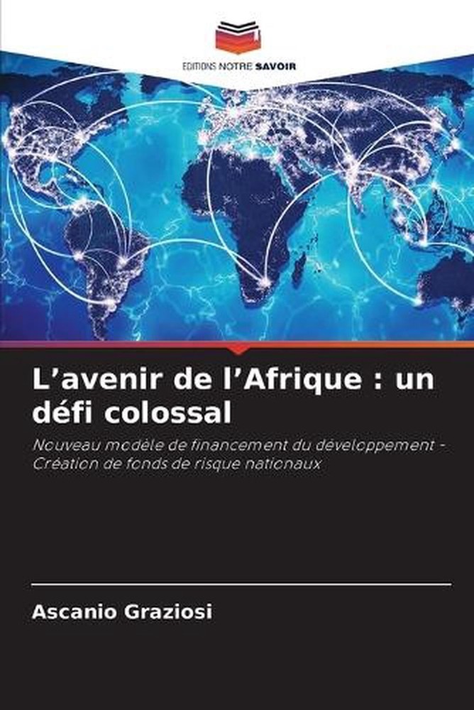 L'avenir de l'Afrique: un d?fi colossal by Ascanio Graziosi (French) Paperback B