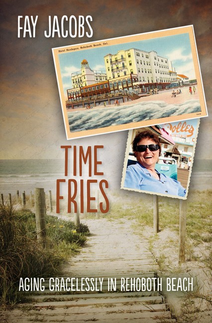 Time Fries!: Aging Gracelessly In Rehoboth Beach
