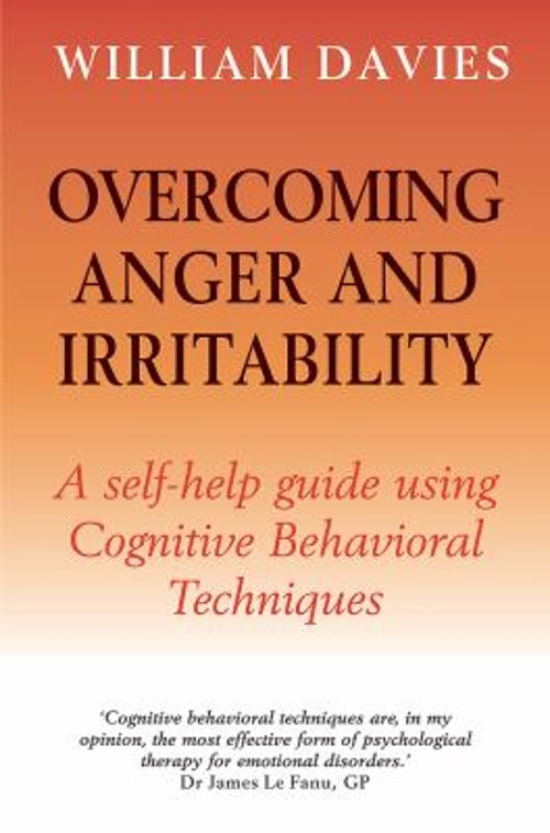 Overcoming Anger and Irritability : A Self-Help Guide Using Cogni