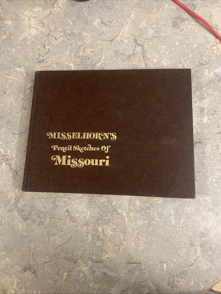 Misselhorn’s Pencil Sketches of Missouri by Roscoe Misselhorn Hardcover