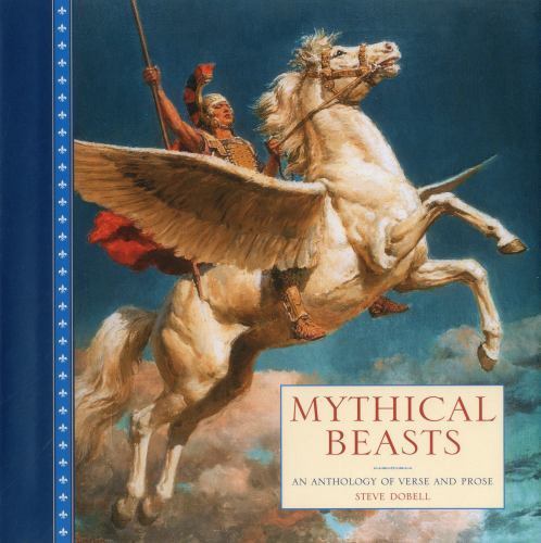 Mythical Beasts: An Anthology Of Verse And Prose Dobell, Steve hardcover Used -