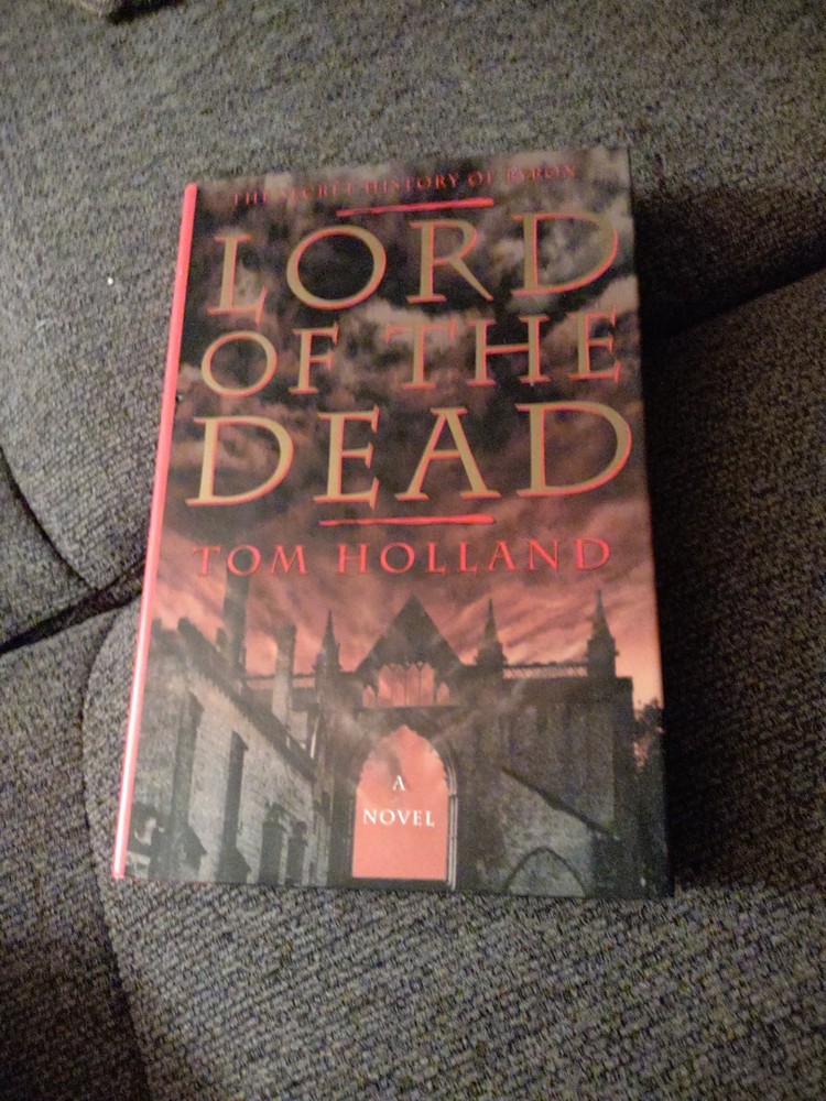 Lord of the Dead : The Secret History of Byron by Tom Holland (1996, Hardcove🆕