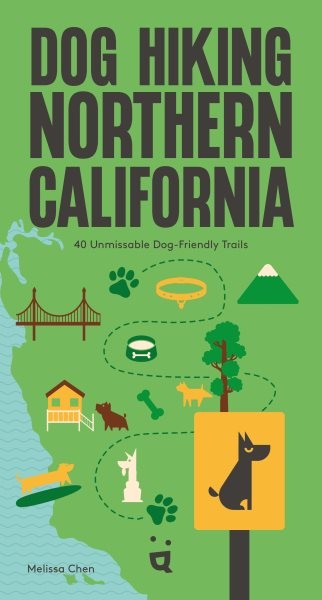 Dog Hiking Northern California : 40 Unmissable Dog-friendly Trails, Paperback...