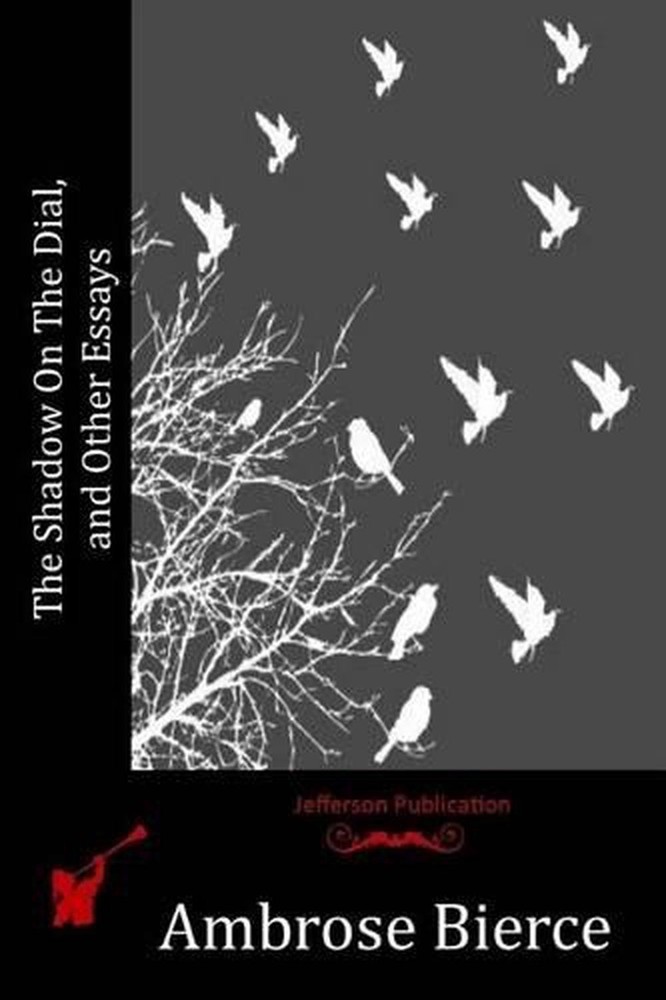 The Shadow On The Dial, and Other Essays by Ambrose Bierce (English) Paperback B