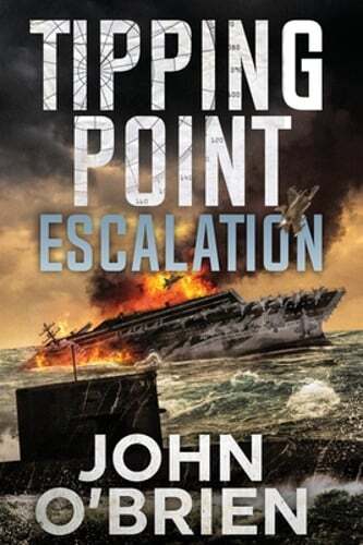Tipping Point Escalation by John O'Brien New Military Thriller
