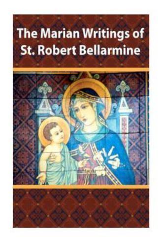 The Marian Writings of St. Robert Bellarmine by