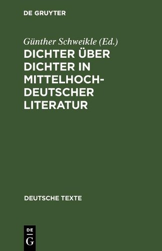 Dichter Über Dichter in Mittelhochdeutscher Literatur (Hardback) Deutsche Texte