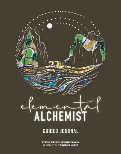 Nyasha Williams Grace Banda Elemental Alchemist Guided Journal (Paperback)Another great item from Rarewaves USA | Free delivery!