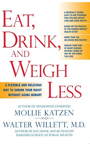 Eat, Drink, & Weigh Less: A Flexible and Delicious Way to Shrink Your Waist Wit