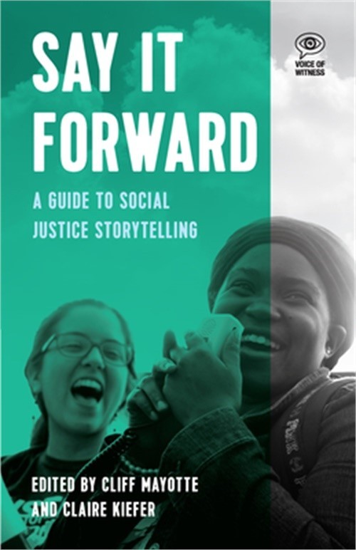 Say It Forward: A Guide to Social Justice Storytelling (Paperback or Softback)