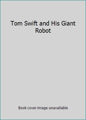 Tom Swift and His Giant Robot by Victor Appleton IIby Victor Appleton II | HC | Good