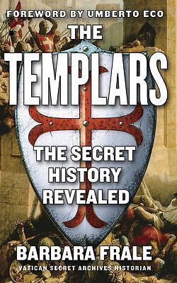 Templars : The Secret History Revealed by Barbara. Frale (2011, Trade Paperback)