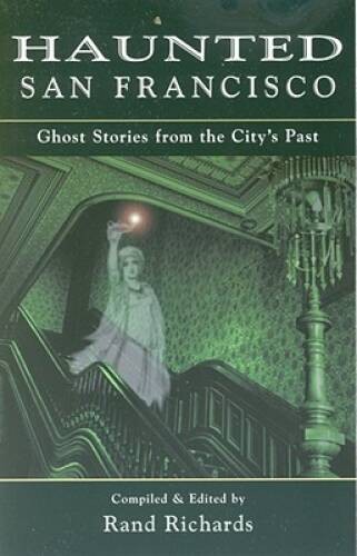 Haunted San Francisco: Ghost Stories From the City's Past - Paperback - GOOD