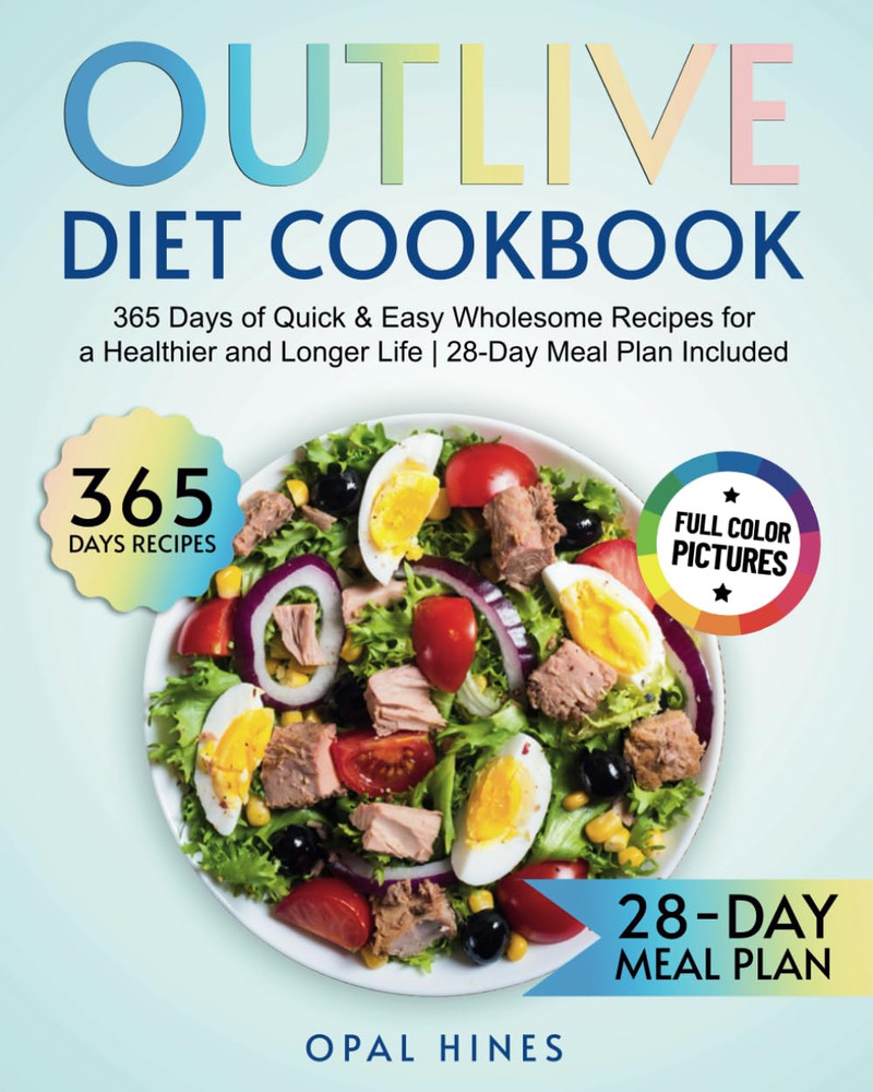 The Outlive Diet Cookbook: 365 Days of Quick & Easy Wholesome Recipes for a Heal