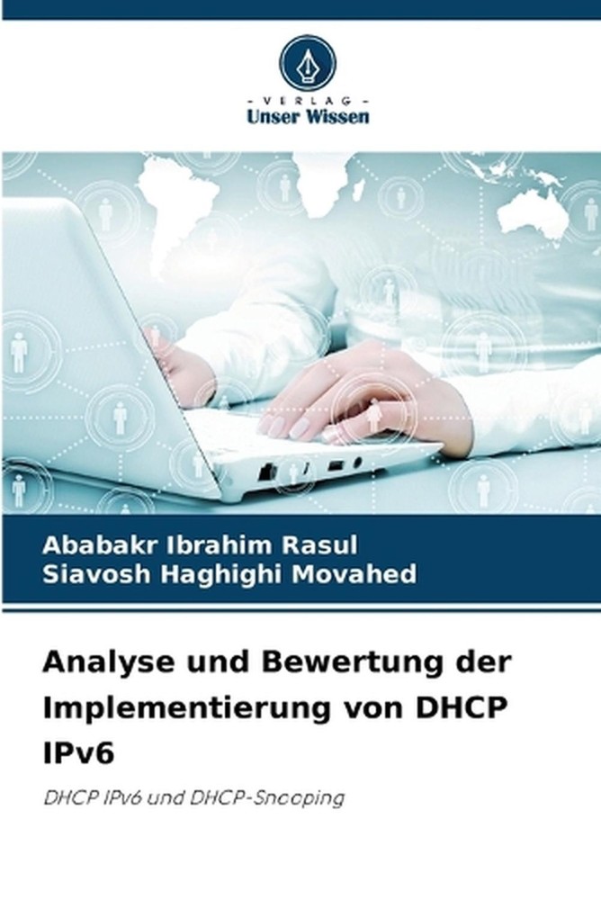 Analyse und Bewertung der Implementierung von DHCP IPv6 by Ababakr Ibrahim Rasul