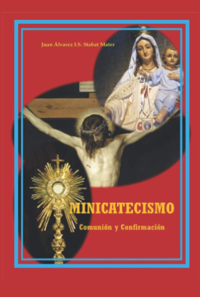 MINICATECISMO: Para Recibir La Primera Comunión y La Confirmación (Spanish Editi