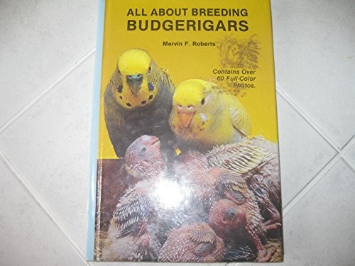 All about Breeding Budgerigars - Hardcover By Roberts, Mervin F - GOOD