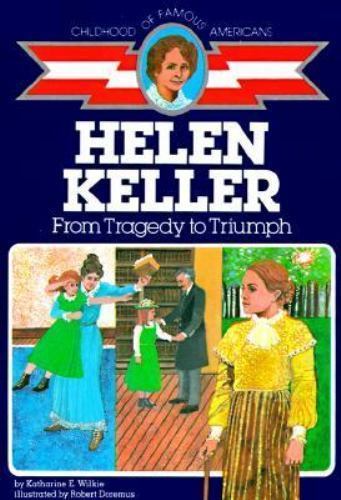 Helen Keller: From Tragedy to Triumph (The Childhood of Famous Americans Series)