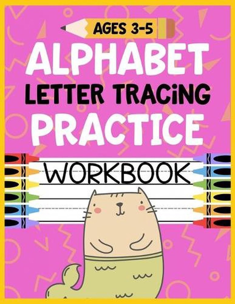 Alphabet Letter Tracing Practice Workbook Ages 3-5: Kids Activity Book to Learn