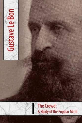 Gustave Le Bon The Crowd, A Study of the Popular Mind (Paperback)Another great item from Rarewaves USA | Free delivery!
