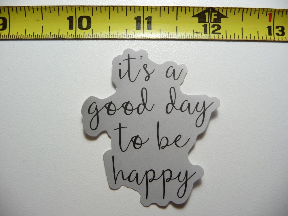 Good Day to Be Happy Decal Sticker Motivational Positive Attitude