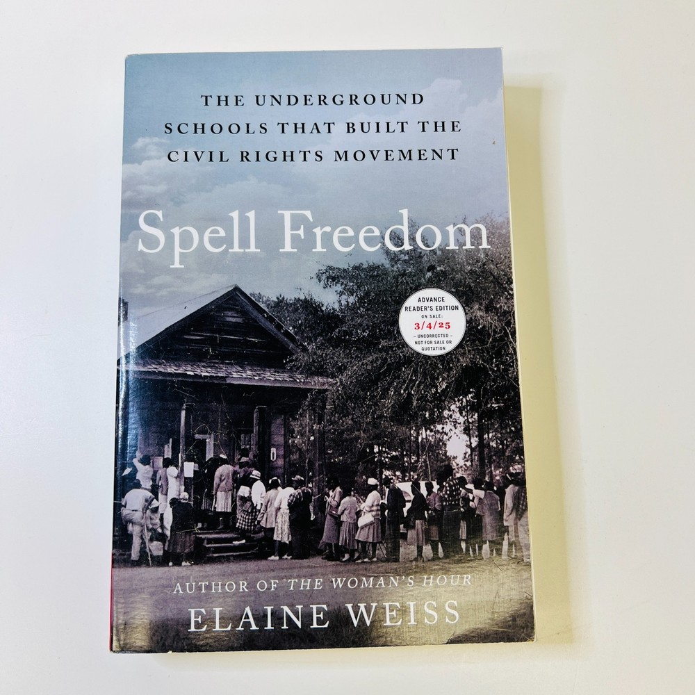 Spell Freedom The Underground Schools that Built the Civil Rights... 1ST ED*ARC