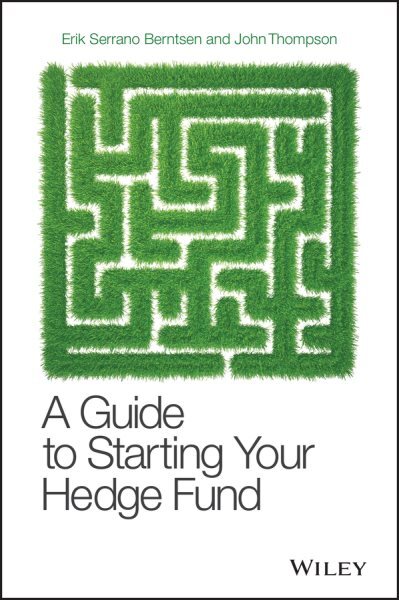 Guide to Starting Your Hedge Fund, Hardcover by Berntsen, Erik Serrano; Thomp...