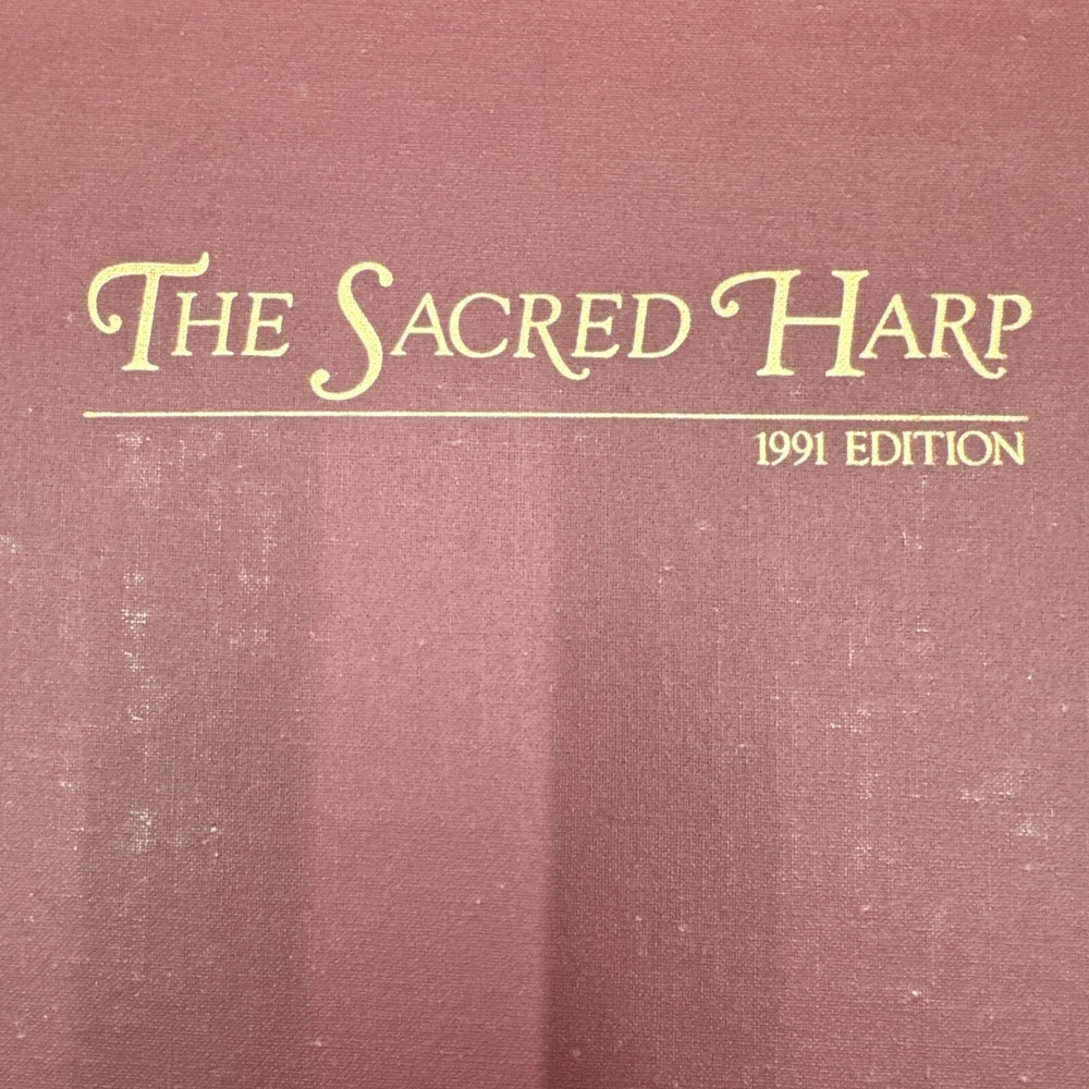 The Sacred Harp 1991 Best Collection of Sacred Hymns by B.F. White & E.J. King
