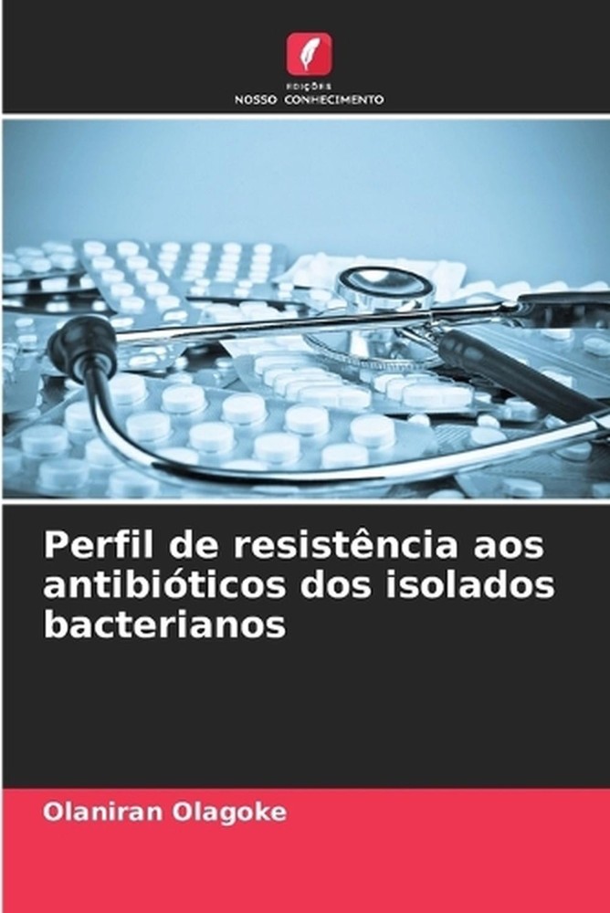 Perfil de resistncia aos antibiticos dos isolados bacterianos by Olaniran Olagok