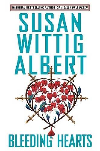 Bleeding Hearts (China Bayles Mystery) - Hardcover - VERY GOOD