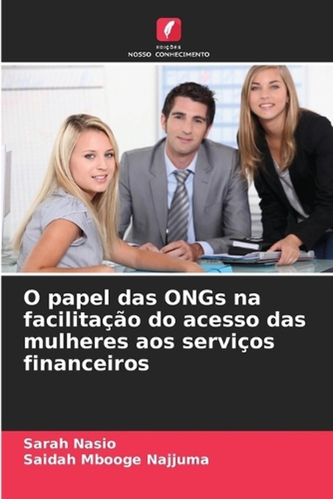 O papel das ONGs na facilitao do acesso das mulheres aos servios financeiros by