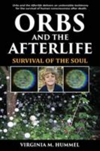 Orbs and the Afterlife: Survival of the Soul by Hummel, Virginia, Brand New, ...