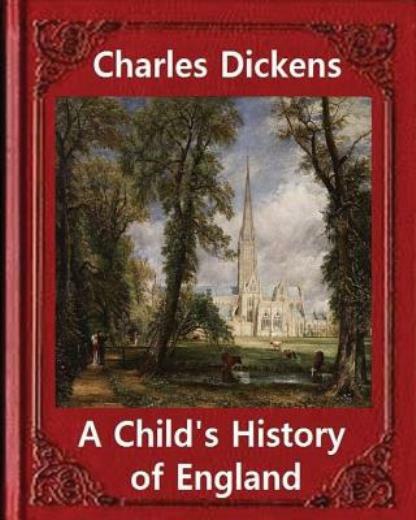 A Child's History Of England, By Charles Dickens: Great Britain -- History ...